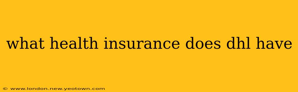 what health insurance does dhl have