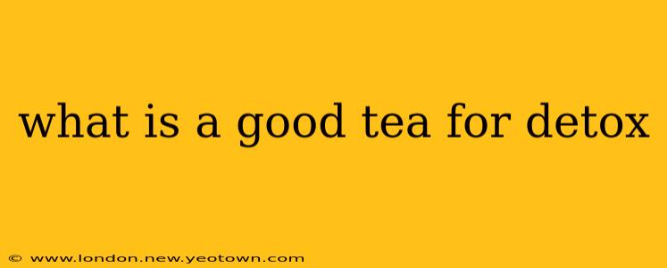 what is a good tea for detox