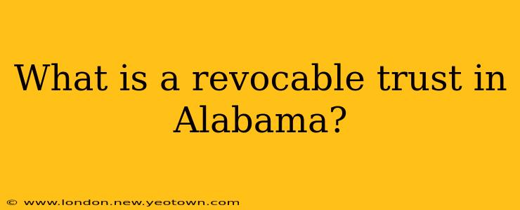 What is a revocable trust in Alabama?