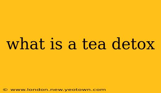 what is a tea detox