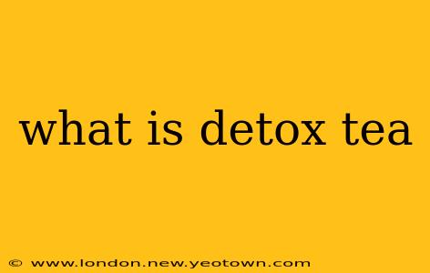 what is detox tea