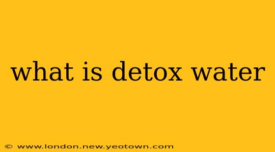 what is detox water