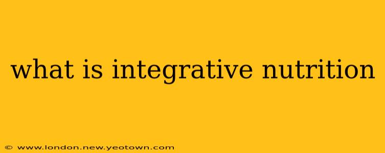 what is integrative nutrition
