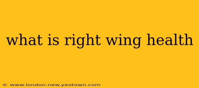 what is right wing health