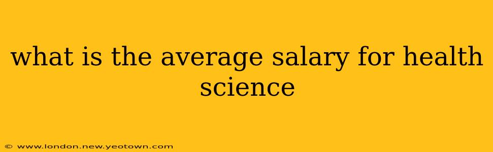 what is the average salary for health science