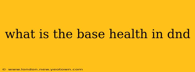 what is the base health in dnd