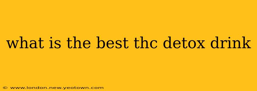 what is the best thc detox drink