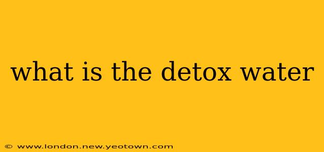 what is the detox water