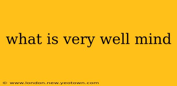 what is very well mind