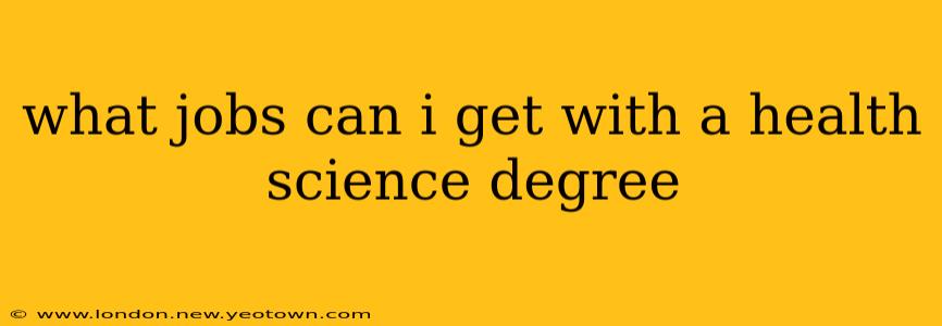 what jobs can i get with a health science degree