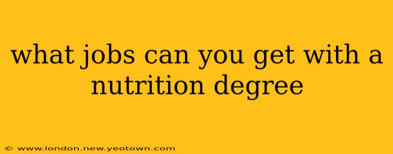 what jobs can you get with a nutrition degree