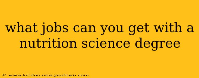 what jobs can you get with a nutrition science degree