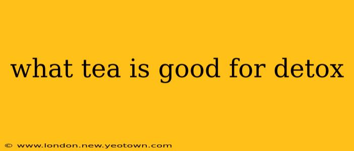 what tea is good for detox