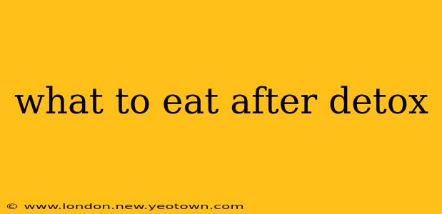 what to eat after detox