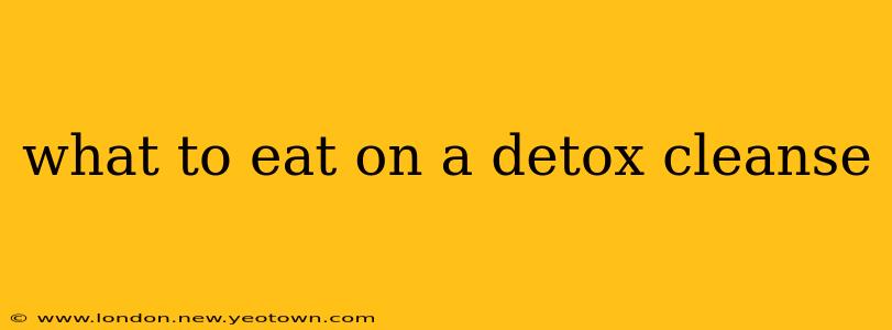 what to eat on a detox cleanse