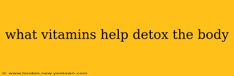 what vitamins help detox the body
