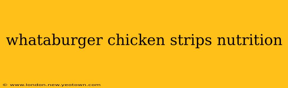 whataburger chicken strips nutrition