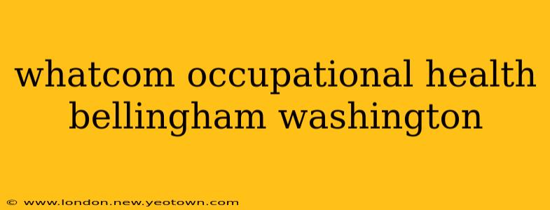 whatcom occupational health bellingham washington