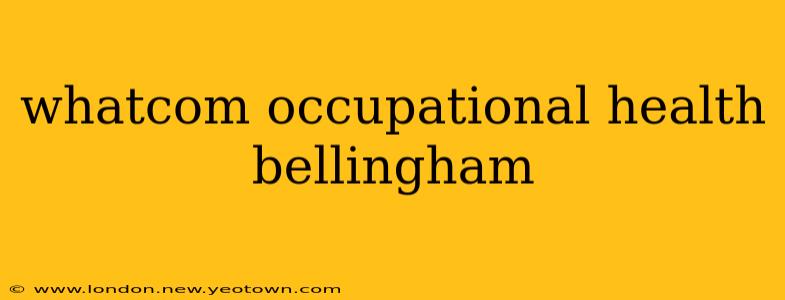 whatcom occupational health bellingham