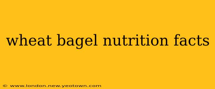wheat bagel nutrition facts