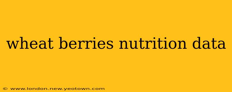 wheat berries nutrition data