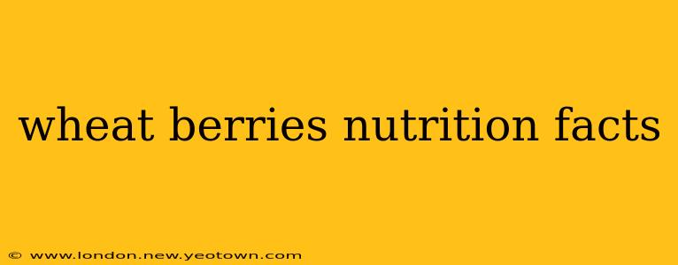 wheat berries nutrition facts