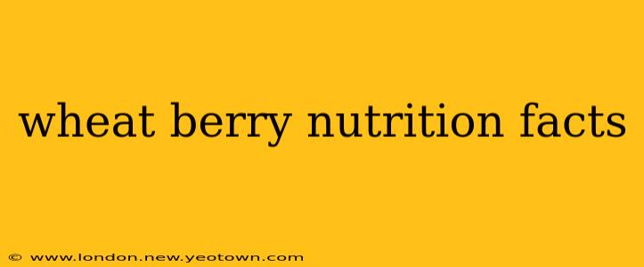 wheat berry nutrition facts