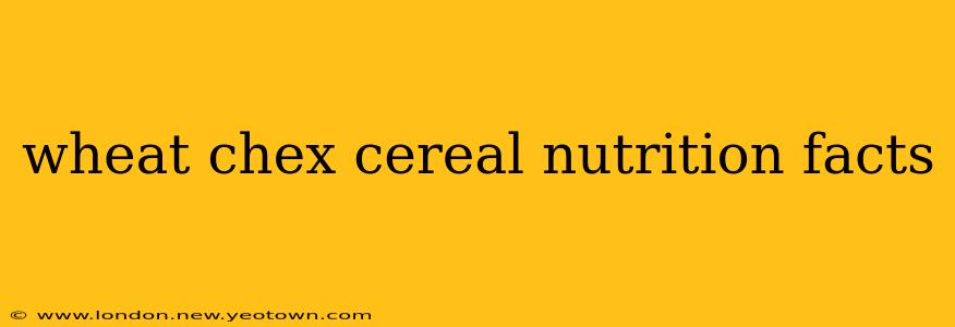 wheat chex cereal nutrition facts