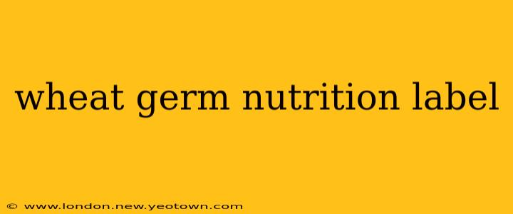 wheat germ nutrition label