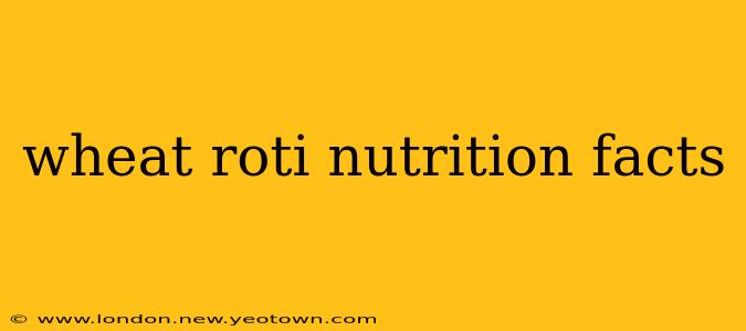 wheat roti nutrition facts