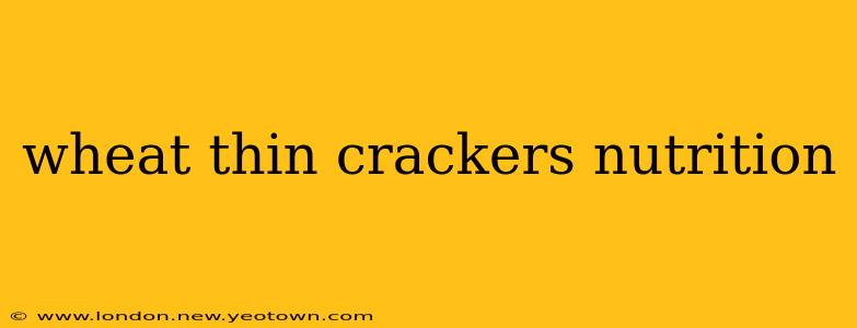 wheat thin crackers nutrition
