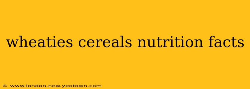 wheaties cereals nutrition facts