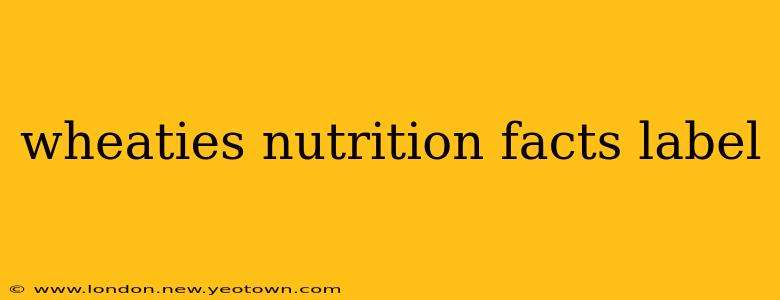 wheaties nutrition facts label