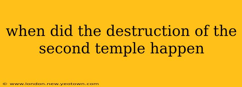when did the destruction of the second temple happen