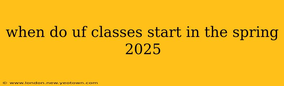 when do uf classes start in the spring 2025