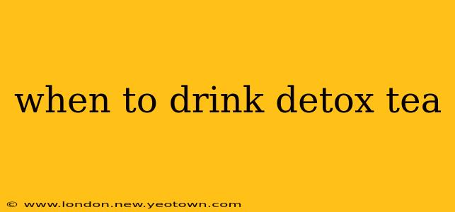 when to drink detox tea