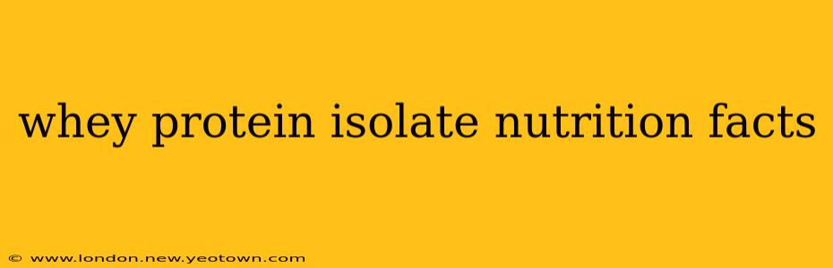 whey protein isolate nutrition facts