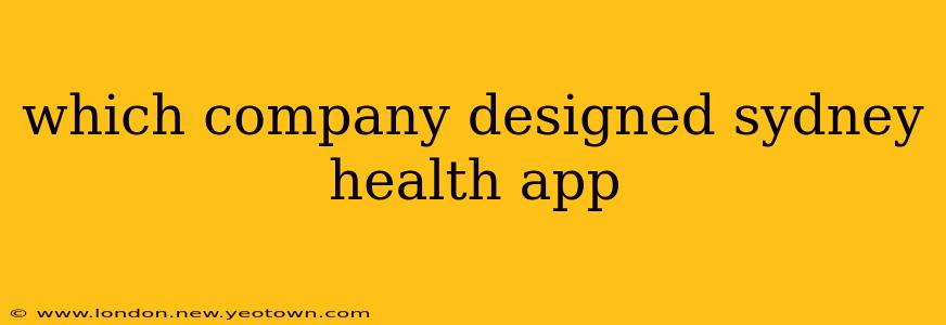 which company designed sydney health app