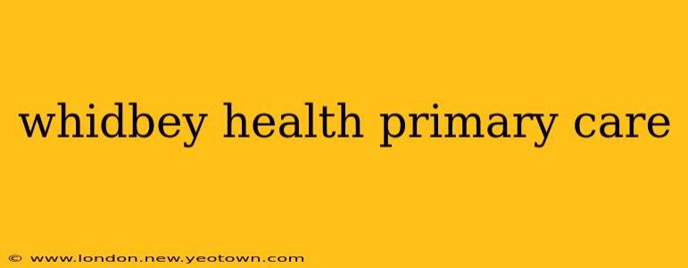 whidbey health primary care