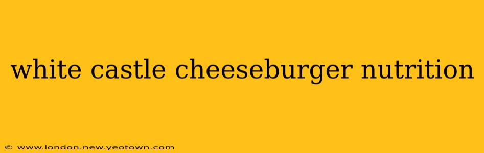 white castle cheeseburger nutrition