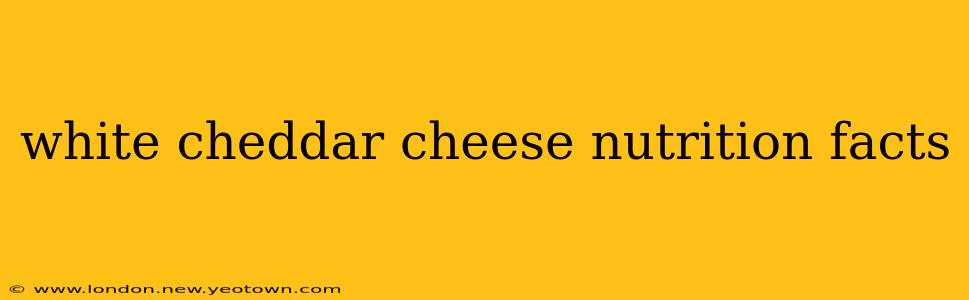 white cheddar cheese nutrition facts