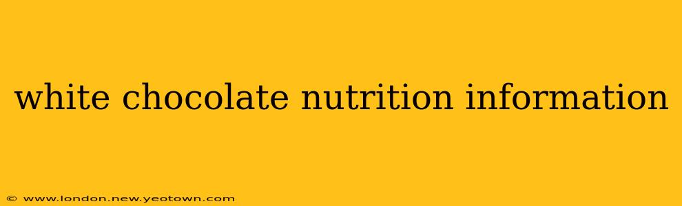 white chocolate nutrition information