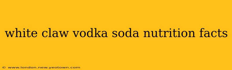 white claw vodka soda nutrition facts