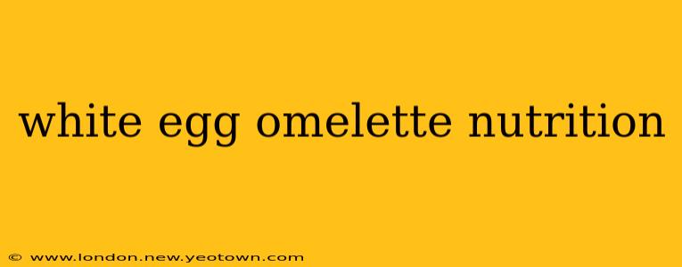 white egg omelette nutrition