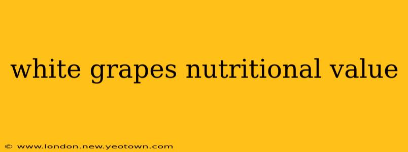 white grapes nutritional value