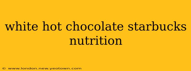 white hot chocolate starbucks nutrition