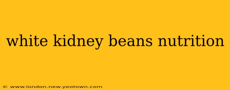 white kidney beans nutrition