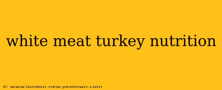 white meat turkey nutrition