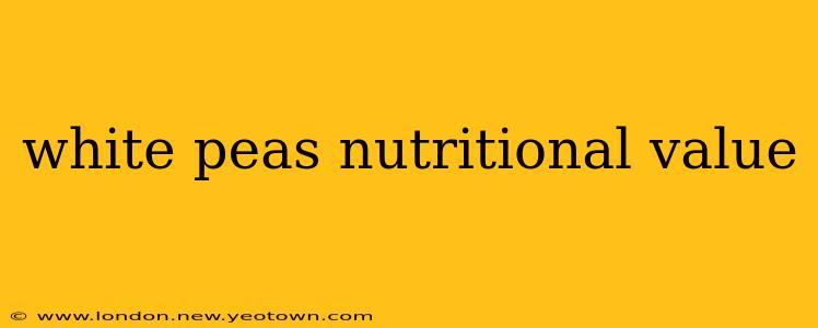 white peas nutritional value