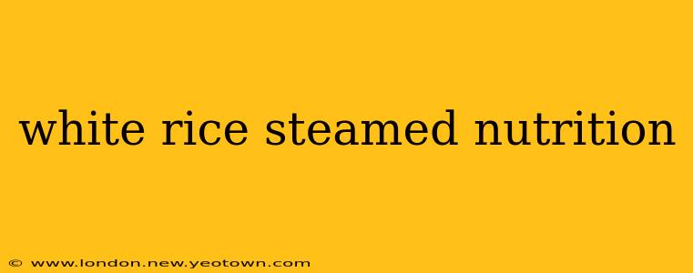 white rice steamed nutrition